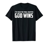 I've read the final chapter God wins christian religious T-Shirt