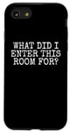 iPhone SE (2020) / 7 / 8 What Did I Enter This Room For, Forgetful Sarcasm Funny Case