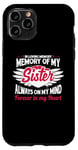 iPhone 11 Pro In loving memory memory of my sister always on my mind Case