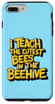 iPhone 7 Plus/8 Plus I Teach The Cutest Bees In The Beehive Teacher of Cute Bees Case