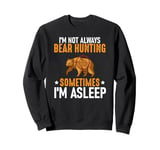 Bear Hunting Funny Wildlife Animals Hunt Sweatshirt