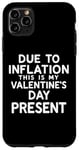 iPhone 11 Pro Max Due to Inflation this is my Valentines Day Present - Funny Case