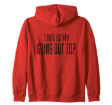 This Is My Going Out Top, funny sarcastic design Zip Hoodie