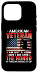 Coque pour iPhone 16 Pro American Veteran I Am Not A Hero US Flag Patriotic Veterans