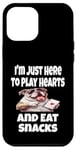 Coque pour iPhone 12 Pro Max Funny I'm Just Here To Play Hearts And Eat Snacks Jeu de cartes