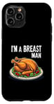 Coque pour iPhone 11 Pro Im A Breast Man Turquie Dîner de Thanksgiving amusant pour homme papa