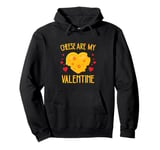 funny Cheese is My Valentine, Fondue Lover Valentine's Day Pullover Hoodie