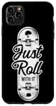 iPhone 11 Pro Max Skateboard Just Roll With It Vintage Case