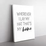 Big Box Art Wherever I Lay My Hat Typography Canvas Wall Art Print Ready to Hang Picture, 76 x 50 cm (30 x 20 Inch), White, Black