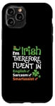 iPhone 11 Pro I'm Irish Therefore Fluent In English Sarcasm Smartassist Case