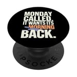 Monday Called And It Wants Its Morning Back PopSockets Adhesive PopGrip