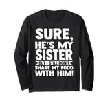 sure, he's my sister but I still brother Sister Long Sleeve T-Shirt