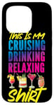 iPhone 15 Pro Cruise Ship Vacation This Is My Cruising Drinking Relaxing Case