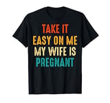 My Wife Is Pregnant Give Me A Break My Wife Is Pregnant T-Shirt