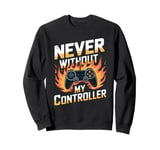 Never Without My Controller Retrogaming Video Game Gift Sweatshirt