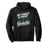 The family! My Family Is Proof That Crazy Is Genetic Pullover Hoodie