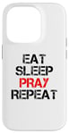 iPhone 14 Pro Eat Sleep Pray Repeat Case