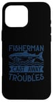 iPhone 16 Pro Max Fisherman Cast Away Troubles Case