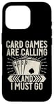 Coque pour iPhone 16 Pro Card Games are Calling and I must go Jeu de cartes