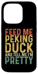 iPhone 14 Pro Feed Me Peking Duck And Tell Me I'm Pretty Case