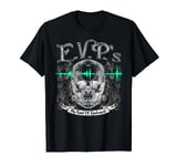 EVPs - My Kind of Evidence! Paranormal Ghost Hunting T-Shirt