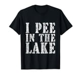 I Pee In The Lake Summer Humor -- T-Shirt