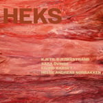 Kjetil Bjerkestrand, Sara Övinge, Eivind Aarset, Helge Andreas Norbakken  Heks  CD