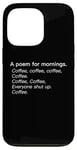 iPhone 13 Pro A Poem For Mornings Funny Coffee Lover Humor Sarcastic Joke Case