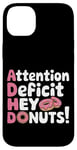 Coque pour iPhone 14 Plus Attention Deficit Hey Donuts Jeux de mots sur le TDAH ---