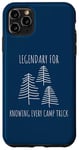 Coque pour iPhone 11 Pro Max Legendary for Knowing Every Camp Trick Inspirational Camping