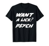 Want a lick? Psych T-Shirt