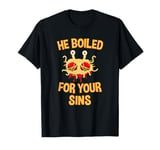 boiled for your sins flying spaghetti monster pastafarian T-Shirt