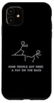 iPhone 11 Some People Just Need A Pat On The Back - Graphic Sarcastic Case