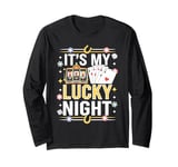 It's My Lucky Night - Casino Poker Night Slot Machine Long Sleeve T-Shirt