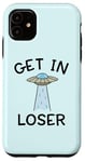 Coque pour iPhone 11 Alien UFO Citation humoristique Get In Loser vaisseau spatial