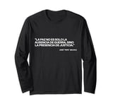 La paz no es solo la ausencia de guerra Long Sleeve T-Shirt