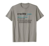 Crucible Definition Shirt for Personal Development T-Shirt