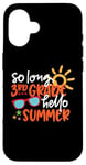 Coque pour iPhone 16 So Long 4ème année Hello Summer Last Day Of School