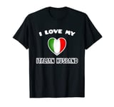 I Love My Italian Husband Shirt T-Shirt