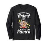 I don't just watch anime I also eat ramen anime merch Long Sleeve T-Shirt