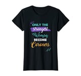 Coroners Gift Only the Strongest Women Become Coroners T-Shirt