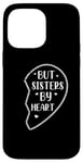 iPhone 14 Pro Max Not Sisters By Blood But Sisters By Heart Big Sister Case