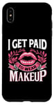 iPhone XS Max I Get Paid To Wear Makeup Make-up Artist MUA Cosmetics Case