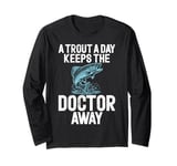 A Trout A Day Keeps the Doctor Away Trout Long Sleeve T-Shirt