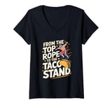 Womens From The Top Rope To The Taco Stand Wrestling Fan V-Neck T-Shirt