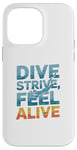 Coque pour iPhone 14 Pro Max Dive Strive Feel Alive - Citation de plongée sous-marine