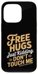 Coque pour iPhone 13 Pro Free Hugs Just Kidding Don't Touch Me Hilarant Sarcastique