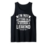 I'm Not Getting Old I'm Becoming A Legend Retro Vintage Tank Top