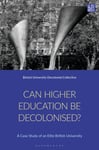 Can Higher Education be Decolonised?  A Situated Case Study of an Elite University in the Global North