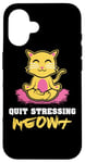 Coque pour iPhone 16 Quit Stressing Meowt Siège de méditation en lotus pour chat